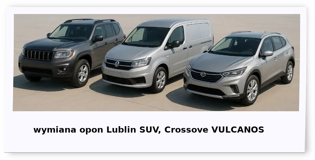 wymiana opon Lublin auto SUV VAN Crossover VULCANOS